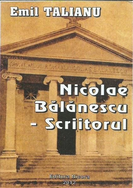 AMS* - TALIANU EMIL - NICOLAE BALANESCU -SCRIITORUL (CU AUTOGRAF)