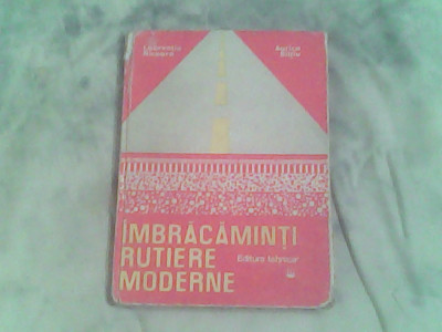 Imbracaminti rutiere moderne-Prof.Dr.Ing.Laurentiu Nicoara,Dr.Ing.Aurica Biltiu foto