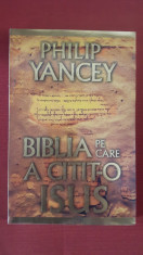 Philip Yancey- Biblia pe care a citit-o Isus foto