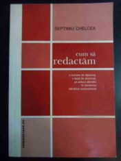 Cum Sa Redactam - Septimiu Chelcea ,544963 foto