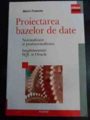 Proiectarea Bazelor De Date - Marin Fotache ,545002 foto