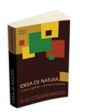 R. G. Collingwood - Ideea de natură. O istorie a g&acirc;ndirii cosmologice europene