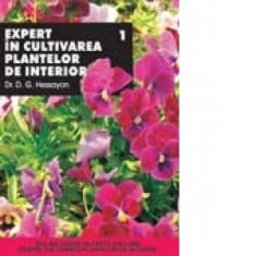D. G. Hessayon - Expert in cultivarea plantelor de interior ( vol. 1 ) foto