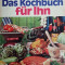 Das Kochbuch fur Ihn