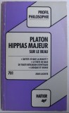 Hippias majeur : sur le beau / Platon ed. critica scolara in franceza