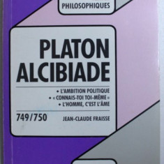 Alcibiade: de la nature humaine / Platon ed. critica scolara in franceza