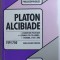 Alcibiade: de la nature humaine / Platon ed. critica scolara in franceza