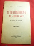 Jean Th.Floresco -Le Roi Alexandre I de Jugoslavie-Sa vie et son oeuvre Ed.1935