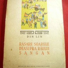 Din Lin -Rasare Soarele deasupra raului Sangan -Ed.ESPLA1949 ,266 pag,ilustratii