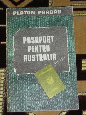 myh 23s - PASAPORT PENTRU AUSTRALIA - PLATON PARDAU - ED 1991 foto