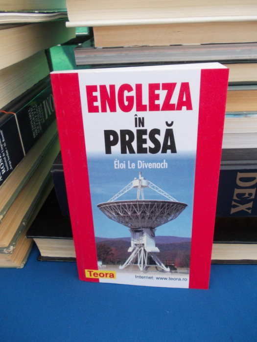 ELOI LE DIVENACH - ENGLEZA IN PRESA , TEORA , 1999 *