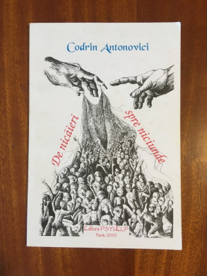 Codrin ANTONOVICI - DE NICAIERI SPRE NICIUNDE (2000 - cu autograf) foto