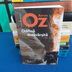 AMOS OZ - ODIHNA DESAVARSITA ( ROMAN ) , 2011 , EXEMPLAR SEMNAT DE AUTOR !!!