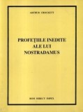 Arthur Crockett - Profețiile inedite ale lui Nostradamus