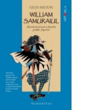 Giles Milton - William samuraiul, aventurierul care a deschis porțile Japoniei, Humanitas