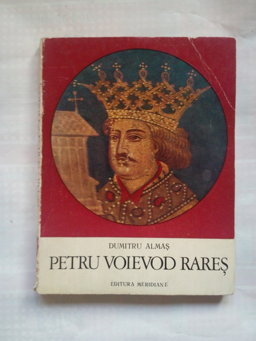 (C389) DUMITRU ALMAS - PETRU VOIEVOD RARES