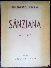 ION TOLESCU VALENI - SANZIANA/POEME/VOL. DEBUT 1940/DEDICATIE PT MIHAI NICULESCU foto