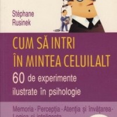 S. Rusinek - Cum să intri în mintea celuilalt - 60 de exp. ilustrate în psihol.
