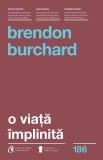 O viata implinita - BRENDON BURCHARD