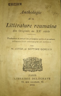 Iorga - GORCEIX. ANTHOLOGIE DE LA LITTERATURE ROUMAINE, Paris, 1920 foto