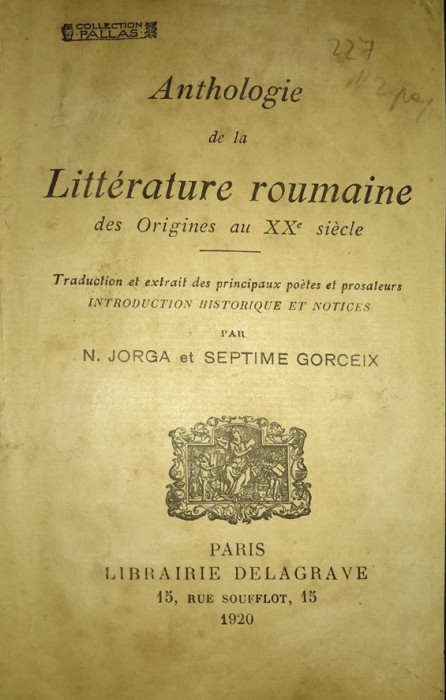 Iorga - GORCEIX. ANTHOLOGIE DE LA LITTERATURE ROUMAINE, Paris, 1920