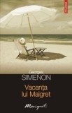 Georges Simenon - Vacanța lui Maigret, Polirom