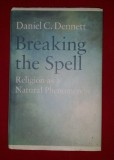 Breaking the spell : religion as a natural phenomenon /​ Daniel C. Dennett