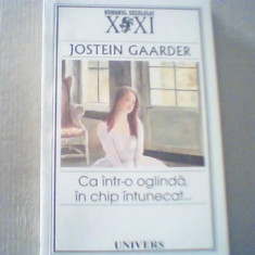 Jostein Gaarder - CA INTR-O OGLINDA, IN CHIP INTUNECAT... { 2005 }