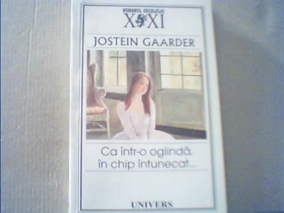 Jostein Gaarder - CA INTR-O OGLINDA, IN CHIP INTUNECAT... { 2005 } foto