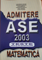 ADMITERE ASE 2003 MATEMATICA TESTE GRILA SI AUTOEVALUARE - Cenusa, Burlacu foto