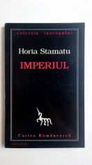 Imperiul - Horia Stamatu - Colectia Inorogului foto