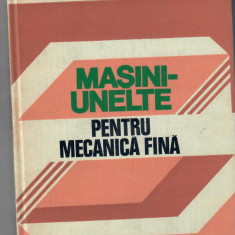 Masini unelte pentru Mecanica Fina