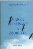 AMS* - STAN VICTOR - MAREA INFATISARE A ZBORULUI (CU AUTOGRAF)