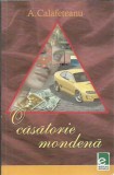 AMS* - CALAFETEANU A. - O CASATORIE MONDENA (CU AUTOGRAF)