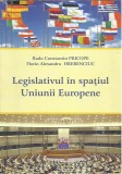 AMS* - PRICOPE RADU CONSTANTIN - LEGISLATIVUL IN SPATIUL UE (CU AUTOGRAF)