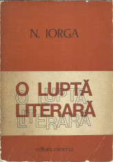 AMS* - IORGA N. - O LUPTA LITERARA VOL.1 (CU AUTOGRAF VALERIU RAPEANU) foto