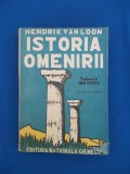 Cumpara ieftin HENDRIK VAN LOON - ISTORIA OMENIRII , EDITIA A PATRA , 1945 *