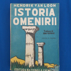 HENDRIK VAN LOON - ISTORIA OMENIRII , EDITIA A PATRA , 1945 *