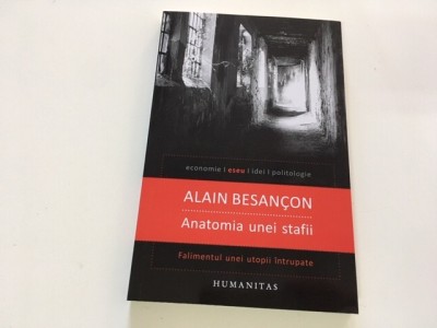 ALAIN BESANCON, ANATOMIA UNEI STAFII. FALIMENTUL UNEI UTOPII INTRUPATE foto