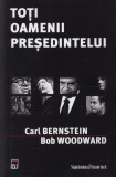 Toti oamenii presedintelui Carl BernsteinBob Woodward
