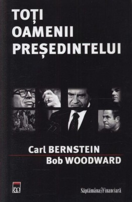 Toti oamenii presedintelui Carl BernsteinBob Woodward foto