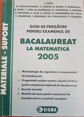 GHID DE PREGATIRE PENTRU EXAMENUL DE BACALAUREAT LA MATEMATICA 2005 - Savu foto