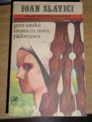 myh 531f - GURA SATULUI - MOARA CU NOROC - PADUREANCA - IOAN SLAVICI - ED 1985 foto