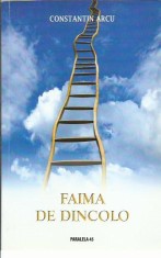 AMS* - ARCU CONSTANTIN - FAIMA DE DINCOLO (CU AUTOGRAF pt POETUL ION BELDEANU) foto