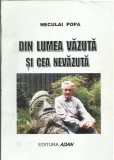 AMS* - POPA NECULAI - DIN LUMEA VAZUTA SI CEA NEVAZUTA (CU AUTOGRAF)