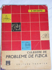 RWX 30 - CULEGERE DE PROBLEME DE FIZICA - C BUZATU - EDITIE 1963 foto