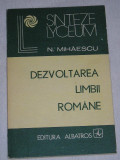 Myh 26s - DEZVOLTAREA LIMBII ROMANE - N MIHAESCU - ED 1986