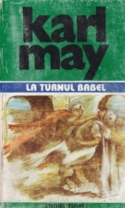 Karl May - La Turnul Babel ( Opere, vol. 12 ) foto