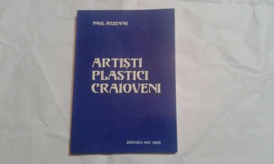 PAUL REZEANU - ARTISTI PLASTICI CRAIOVENI ( 1940 - 2000 ) foto