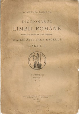 DICTIONARUL LIMBII ROMANE - ( tomul II, partea I, F-I ) - 1934 foto